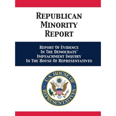 Republican Minority Report: Report Of Evidence In The Democrats' Impeachment Inquiry In The House Of Representatives