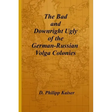 The Bad and Downright Ugly of the German-Russian Volga Colonies