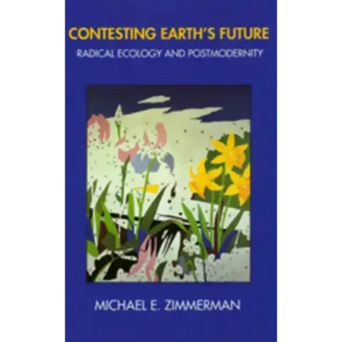 Contesting Earth's Future: Radical Ecology & Postmodernity
