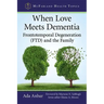 When Love Meets Dementia: Frontotemporal Degeneration (Ftd) and the Family