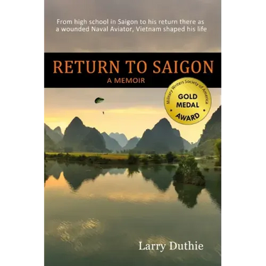 Return to Saigon: From high school in Saigon to his return there as a wounded Naval Aviator, Vietnam shaped his life
