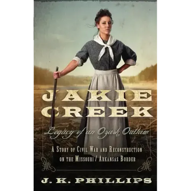 Jakie Creek: Legacy of an Ozark Outlaw