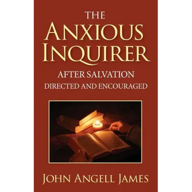 The Anxious Inquirer After Salvation Directed and Encouraged