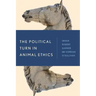 The Political Turn in Animal Ethics