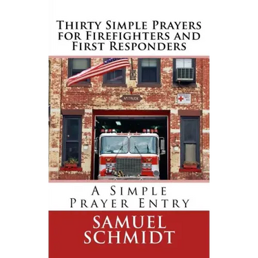 Thirty Simple Prayers for Firefighters and First Responders
