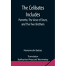 The Celibates Includes: Pierrette, The Vicar of Tours, and The Two Brothers