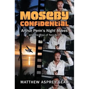 Moseby Confidential: Arthur Penn's Night Moves and the Rise of Neo-Noir
