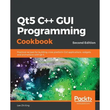 Qt5 C++ GUI Programming Cookbook, Second Edition