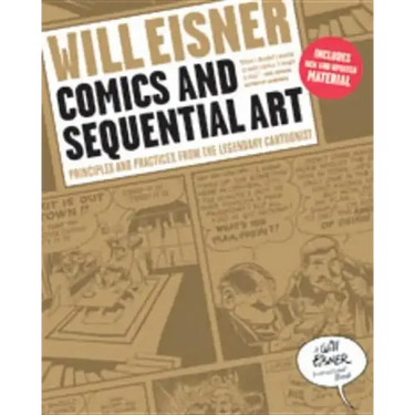 Comics and Sequential Art: Principles and Practices from the Legendary Cartoonist