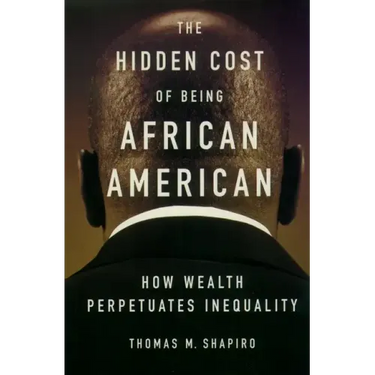 The Hidden Cost of Being African American: How Wealth Perpetuates Inequality