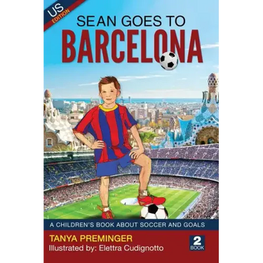 Sean Goes To Barcelona: A children's book about soccer and goals