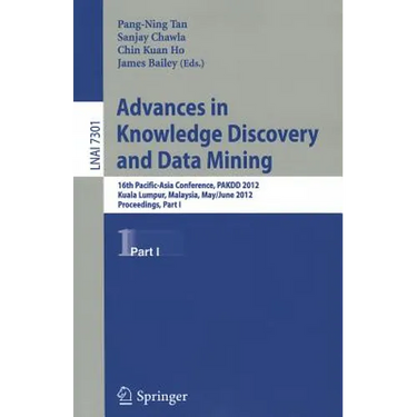 Advances in Knowledge Discovery and Data Mining: 16th Pacific-Asia Conference, PAKDD 2012, Kuala Lumpur, Malaysia, May 29-June1, 2012, Proceedings, Pa