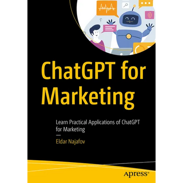 ChatGPT for Marketing: Learn Practical Applications of ChatGPT for Marketing