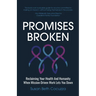Promises Broken: Reclaiming Your Health And Humanity When Mission-Driven Work Lets You Down