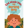 God Made You, My Darling Boy