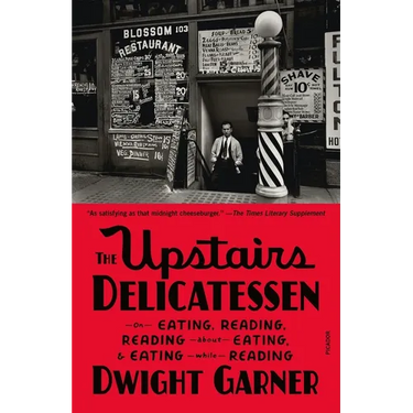 The Upstairs Delicatessen: On Eating, Reading, Reading about Eating, and Eating While Reading