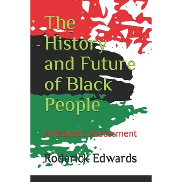 The History and Future of Black People: A Realistic Assessment