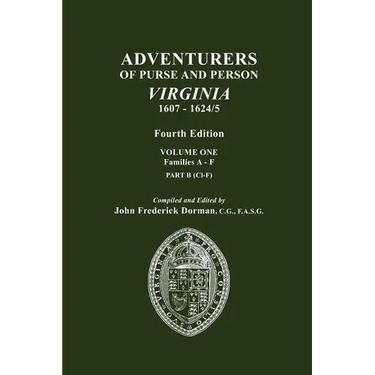 Adventurers of Purse and Person, Virginia, 1607-1624/5. Fourth Edition. Volume One, Families A-F, Part B