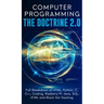 Computer Programming The Doctrine 2.0: Full Breakdown of HTML, Python, C, C++, Coding Raspberry PI, Java, SQL, HTML and Black Hat Hacking.