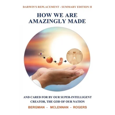 How We Are Amazingly Made: And Cared for by Our Super-Intelligent Creator, the God of Our Nation. (Summary II)