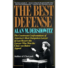 The Best Defense: The Courtroom Confrontations of America's Most Outspoken Lawyer of Last Resort--The Lawyer Who Won the Claus Von Bulow Appeal
