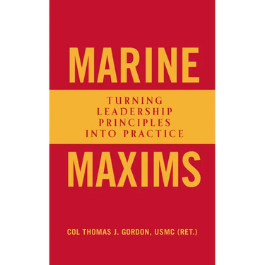 Marine Maxims: Turning Leadership Principles Into Practice