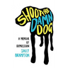 Shoot the Damn Dog: A Memoir of Depression