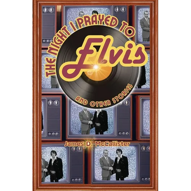 The Night I Prayed to Elvis: And Other Stories