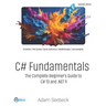 C# Fundamentals: The Complete Beginner's Guide to C# 13 and .NET 9 (2024 Edition)
