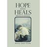 Hope That Heals: Reflections on a Life Journey