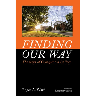 Finding Our Way: The Saga of Georgetown College