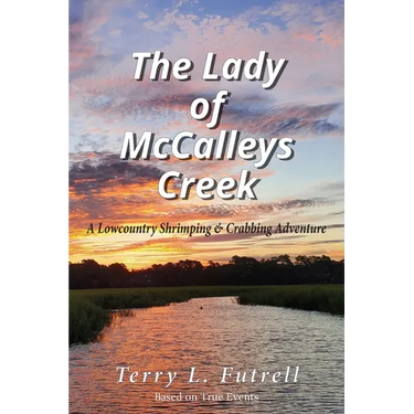 The Lady of McCalleys Creek: A Lowcountry Shrimping and Crabbing Adventure
