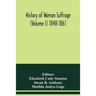 History of woman suffrage (Volume I) 1848-1861