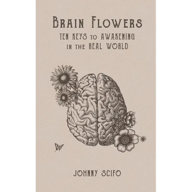 Brain Flowers: Ten Keys to Awakening in the Real World