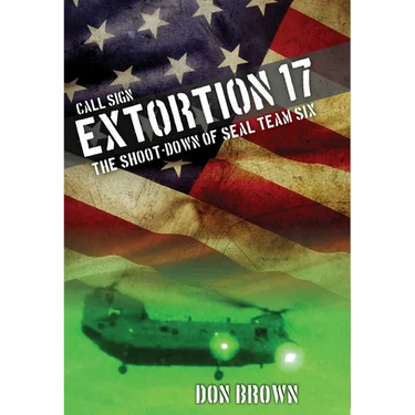 Call Sign Extortion 17: The Shoot-Down of Seal Team Six