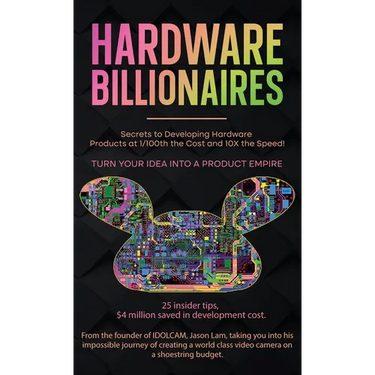 Hardware Billionaires: Turn Your Idea Into A Product Empire
