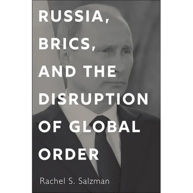 Russia, Brics, and the Disruption of Global Order