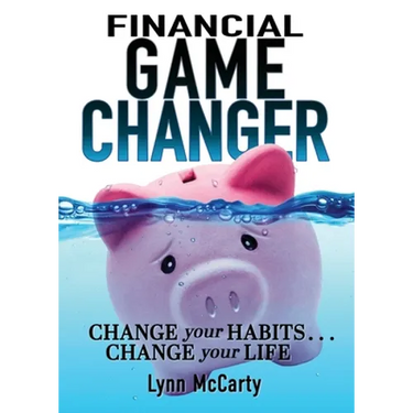 Financial Game Changer: Change Your Habits . . . Change Your Life