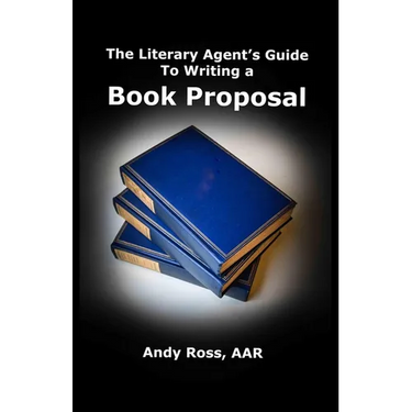 The Literary Agent's Guide To Writing Non-Fiction Book Proposal - 3rd edition