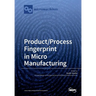 Product/Process Fingerprint in Micro Manufacturing