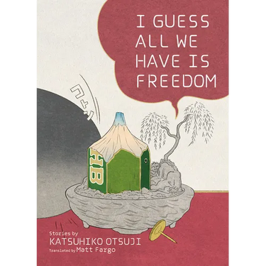 I Guess All We Have Is Freedom: Selected Short Stories