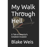My Walk Through Hell: A Tale of America's Greatest Invasion