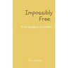 Impossibly Free: from pandemic to poetry