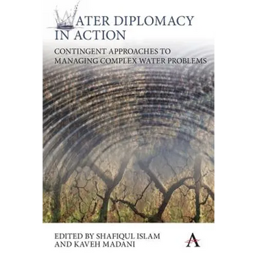 Water Diplomacy in Action: Contingent Approaches to Managing Complex Water Problems