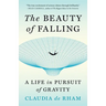 The Beauty of Falling: A Life in Pursuit of Gravity
