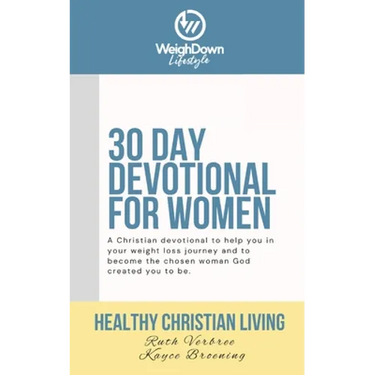Healthy Christian Living: Weigh Down Lifestyle 30 Day Devotional