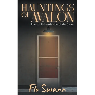 Hauntings of Avalon: Harold Edwards side of the Story