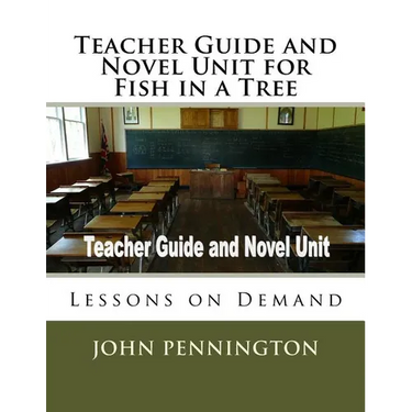 Teacher Guide and Novel Unit for Fish in a Tree: Lessons on Demand