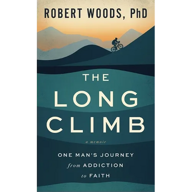 The Long Climb: One Man's Journey from Addiction to Faith
