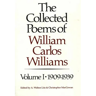 The Collected Poems of William Carlos Williams: 1909-1939